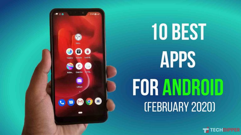 10 Best Apps For Android That You Must Try [February 2020]