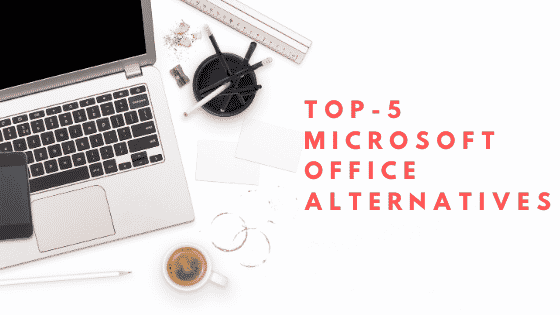 5 Best Microsoft Office Alternatives Available For Free