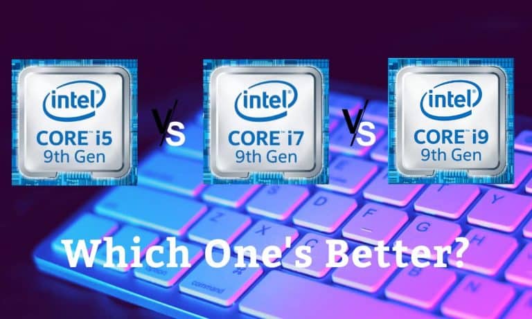 Intel i9 Vs Intel i7 Vs Intel i5: Which One Should You Go For?
