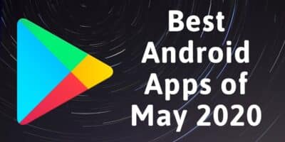 10 Best Android Apps of May 2020