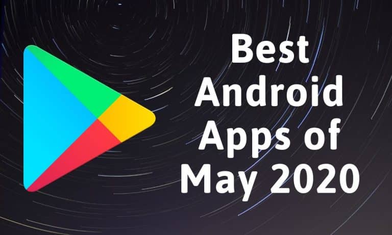 10 Best Android Apps Worth Checking Out [May 2020]