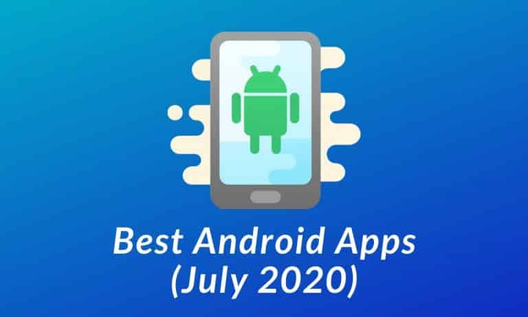 10 Best Android Apps For July 2020 That You Must Try